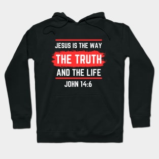 Jesus Is The Way The Truth And The Life | Bible Verse John 14:6 Hoodie